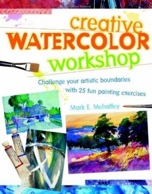 Creative Watercolor Workshop Hardcover Mark E. MehaffeyFree US Delivery | ISBN:1581805322