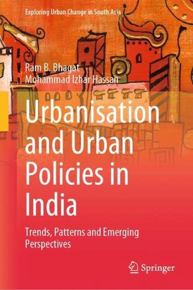 Urbanisation and Urban Policies in India: Trends, Patterns and Emerging Perspect