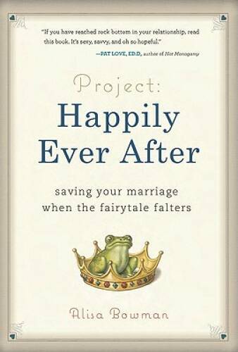 Project: Happily Ever After: Saving Your Marriage When the Fairytale  - GOOD