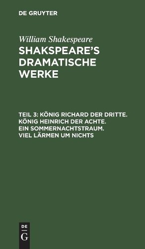 William Shakesp König Richard Der Dritte. König Heinrich Der Achte. E (Hardback)