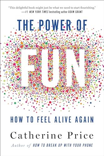 The Power of Fun: How to Feel Alive..., Price, Catherin