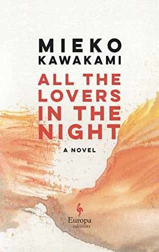 All the Lovers in the Night - Hardcover, by Kawakami Mieko - Very Good b
