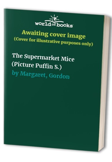The Supermarket Mice (Viking Kestrel picture bo... by Margaret, Gordon PaperbackFREE US DELIVERY | ISBN: 0140504281 | Quality Books