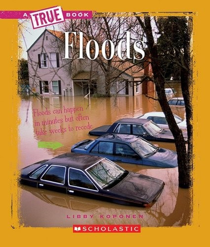Floods (True Books: Earth Science (Library)) by Koponen