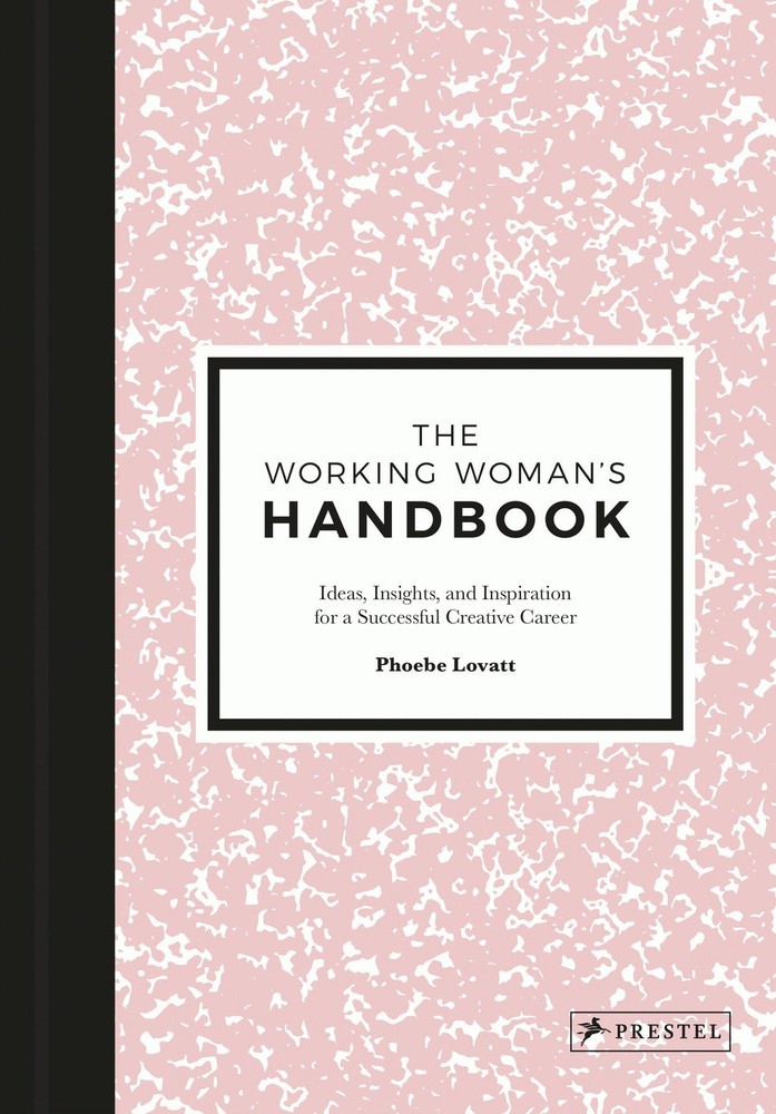The Working Woman's Handbook: Ideas, Insights, and Inspiration for a Successful,