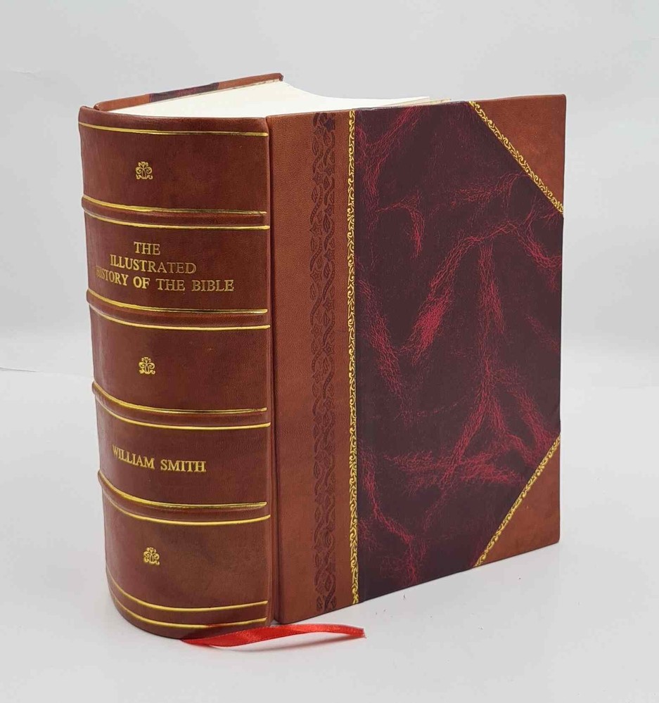The illustrated history of the Bible .. 1871 [Leather Bound]