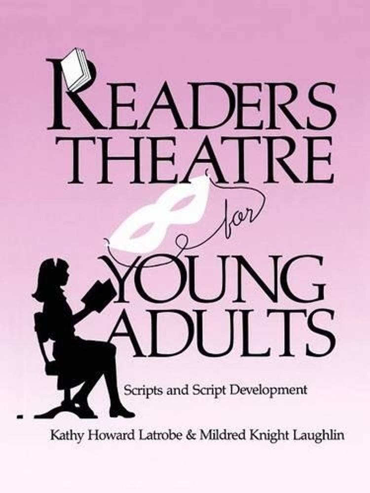 Readers Theatre For Young Adults: Scripts and Script Development by Kathy Howard