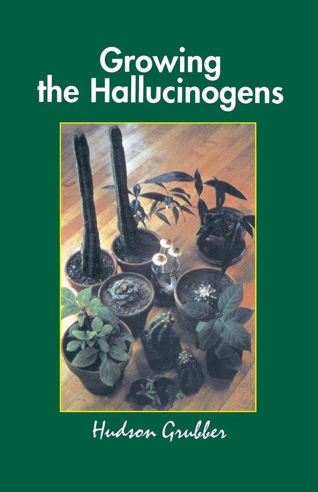 Growing the Hallucinogens: How to Cultivate and Harvest Legal Psychoactive Plan,