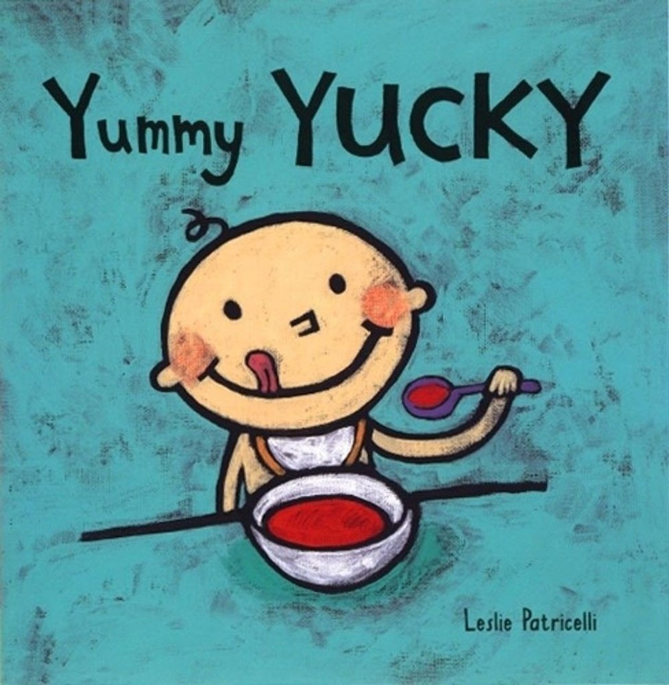 Yummy Yucky: (An Eating Habits Concept Book of Opposite Tastes and Textures for