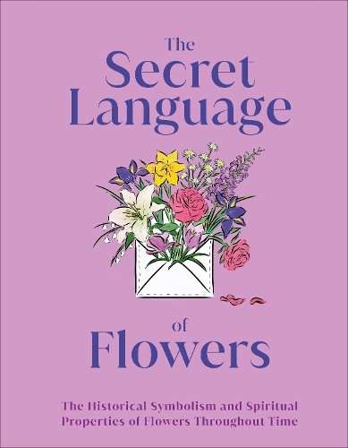 Secret Language of Flowers (Hardback) DK Secret Histories