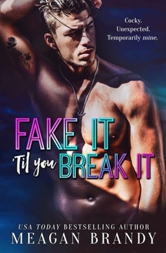 Fake It 'Til You Break It by Meagan Brandy: Used
