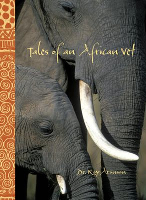 African Vet Adventures Hardcover by Roy Aronson