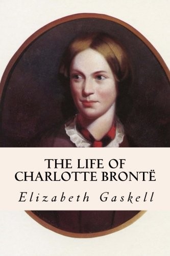The Life of Charlotte Brontë: Complete Volumes 1 & 2