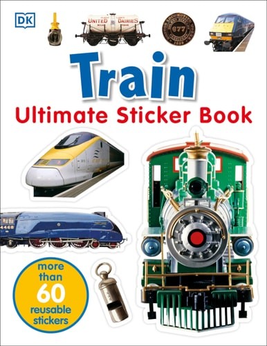 Ultimate Sticker Book: Train: More Than 60 Reusable Full-Color Stickers by DK, G