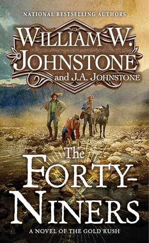 The Forty-Niners: A Novel of - Paperback, by Johnstone William W.; - Very Good