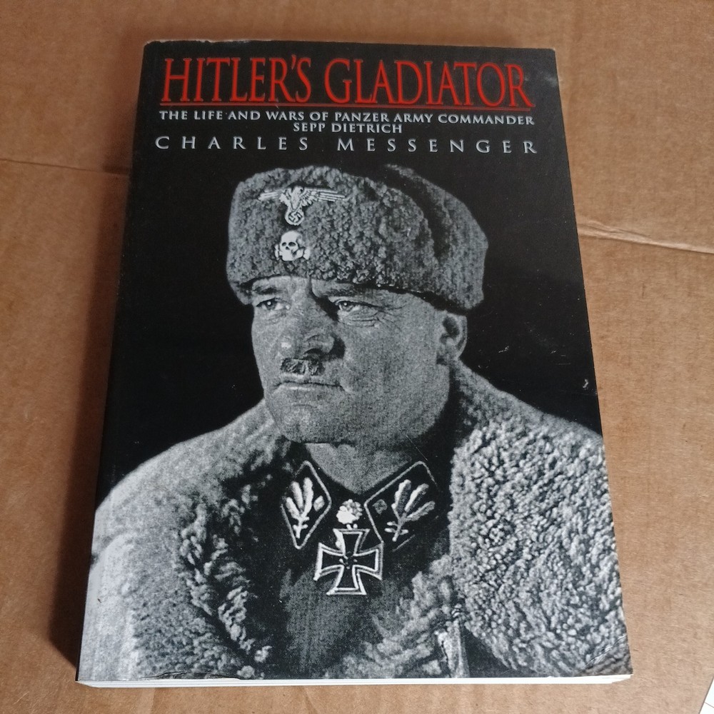 Hitler’s Gladiator Panzer Army Commander Sepp Dietrich by Charles Messenger