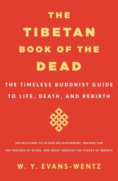 Tibetan Book of the Dead : The Timeless Buddhist Guide to Life, Death, and Re...