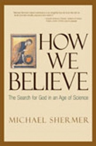 How We Believe: The Search for God ..., Shermer, Michae