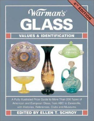 Warman's Glass: Values and Identification Guide (4th Edition) by Schroy, Ellen T