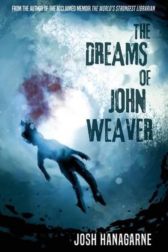 The Dreams of John Weaver by Josh Hanagarne (English) Paperback Book