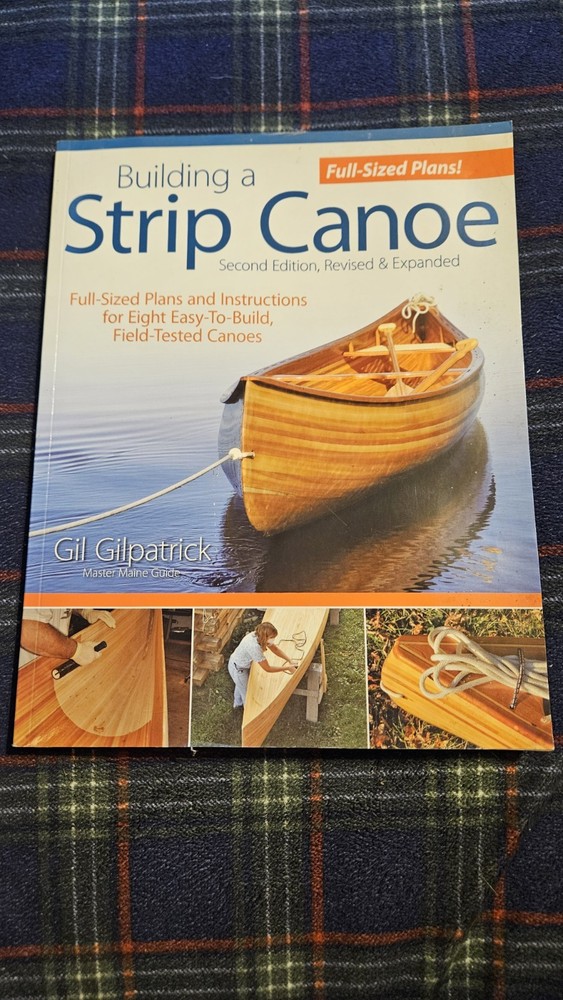 Building A Strip Canoe Second Edition With Full Size Plans By Gil Gilpatrick