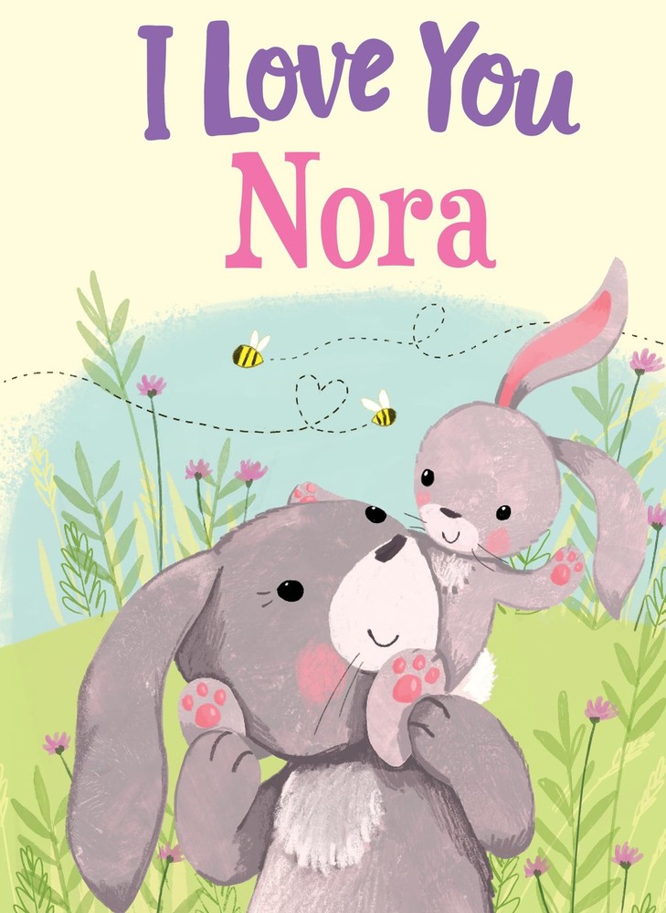 I Love You Nora: A Personalized Book About Love for a Child (Gifts for Babies a,