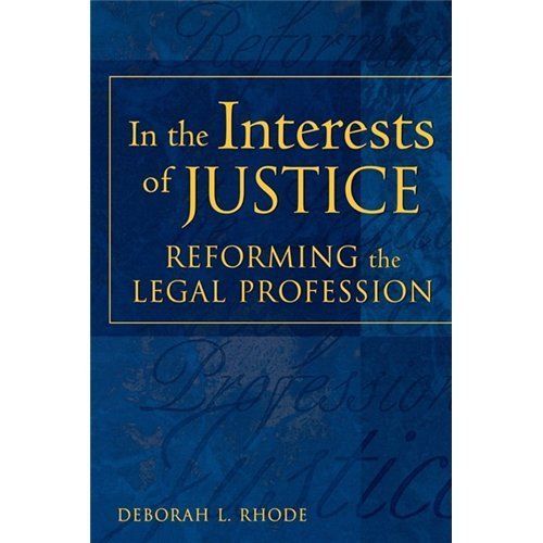 In the Interests of Justice : Reforming the Legal Profession, Paperback by Rh...