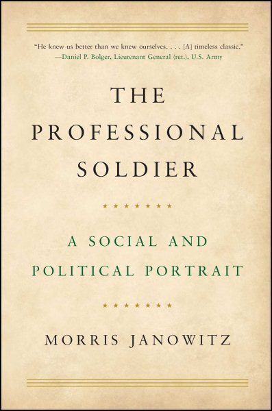 Professional Soldier : A Social and Political Portrait, Paperback by Janowitz...
