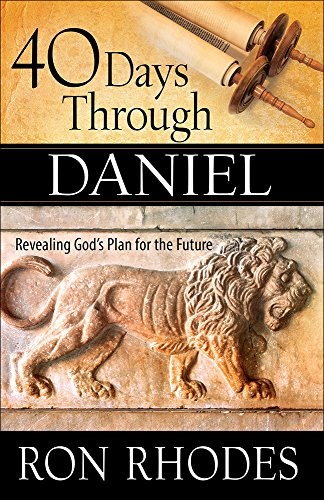 40 Days Through Daniel: Revealing God's ..., Ron Rhodes