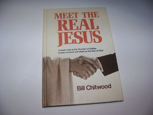 Meet the Real Jesus (A fresh llok at the teacher of Galilee known in word and de