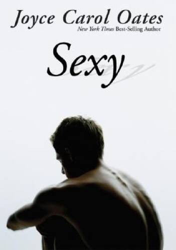 Sexy - Hardcover By Oates, Joyce Carol - GOOD