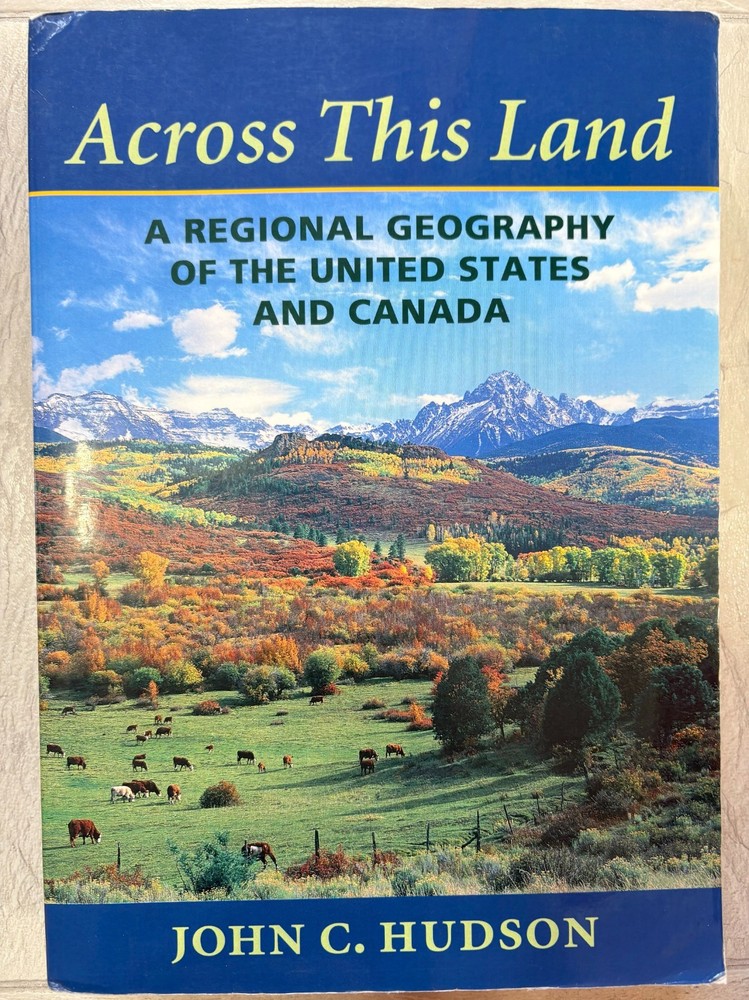 Across This Land: A Regional Geography of the United States and Canada by Hudson