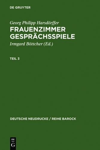 Frauenzimmer Gesprächsspiele Teil 3 (Hardback) Deutsche Neudrucke / Reihe Barock