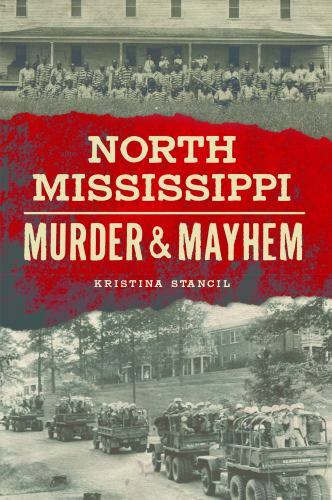 North Mississippi Murder & Mayhem, Paperback by Stancil, Kristina, Like New U...