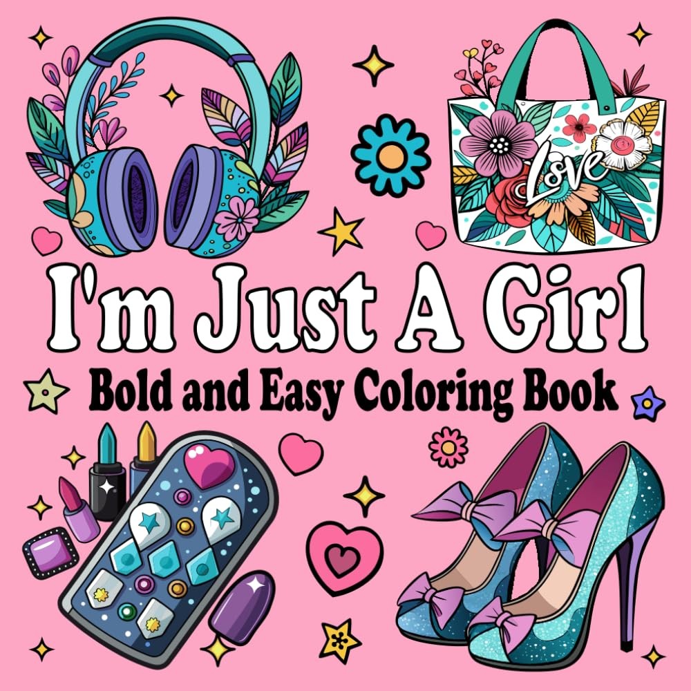 I'm Just A Girl Coloring Book: Bold and Easy With Simple & Big Adorable Stuff Gi