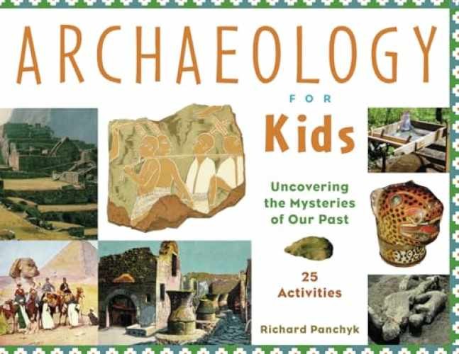 Archaeology for Kids: Uncovering the - Paperback, by Panchyk Richard - Very Good