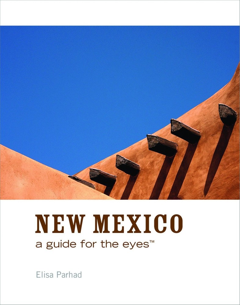 New Mexico: A Guide for the Eyes by Parhad