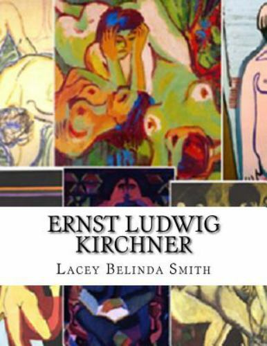 Ernst Ludwig Kirchner, Paperback by Smith, Lacey Belinda (EDT), Like New Used...