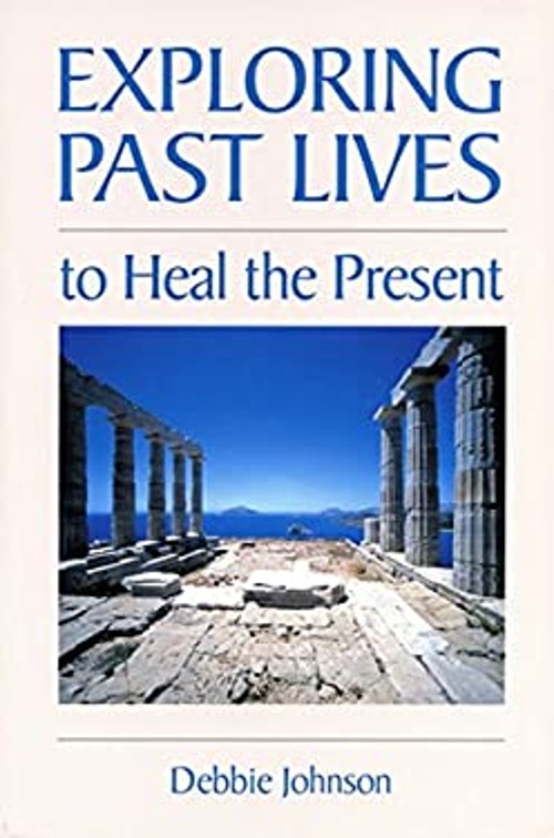 Exploring Past Lives to Heal the Present Hardcover Debbie JohnsonFree US Delivery | ISBN:1570431981