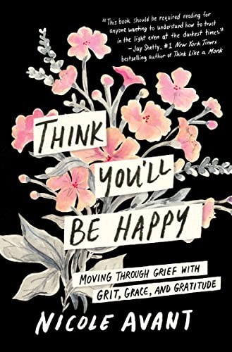 Think You'll Be Happy: Moving Through Grief with Gr... by Avant, Nicole HardbackFREE US DELIVERY | ISBN: 0063304414 | Quality Books