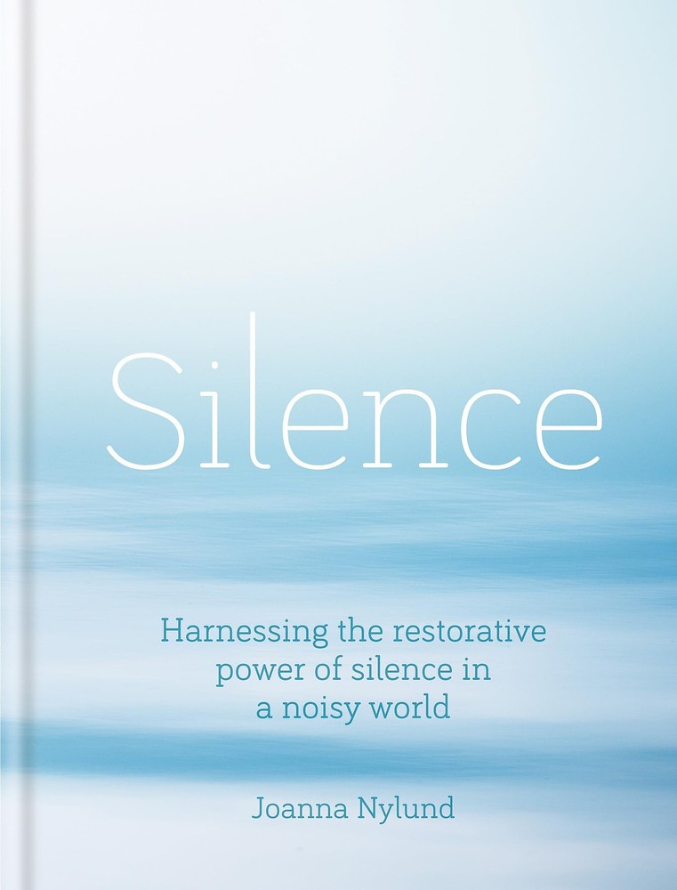Silence: Harnessing the restorative power of silence in a noisy world Nylund,