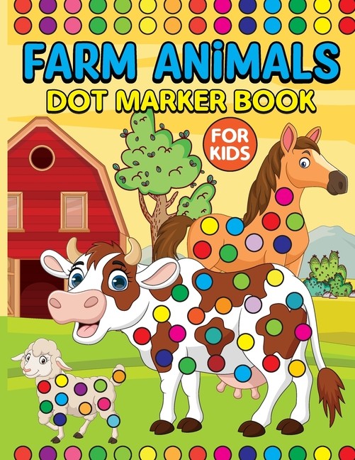 Farm Animals Dot Markers Book For Kids: Activity Book For Kids