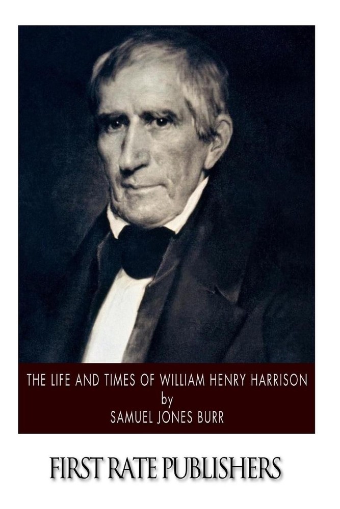 The Life and Times of William Henry Harrison by Samuel Jones Burr (English) Pape