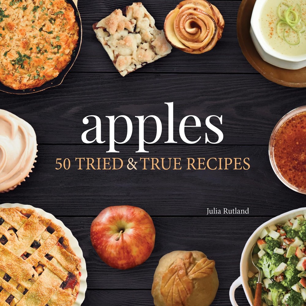 Apples: 50 Tried & True Recipes (Nature's Favorite Foods Cookbooks) by Rutland
