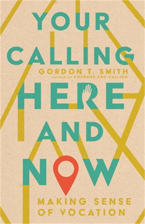 Your Calling Here and Now: Making Sense of Vocation (Paperback or Softback)