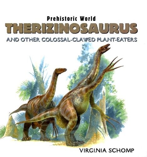 Therizinosaurus: And Other Colossal..., Schomp, Virgini