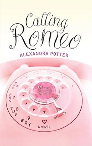 Calling Romeo - Paperback By Potter, Alexandra - GOOD