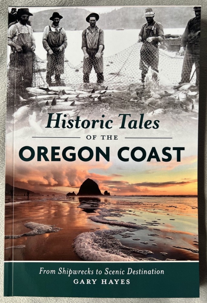 Historic Tales of the Oregon Coast by Gary Hayes; A Book from History Press