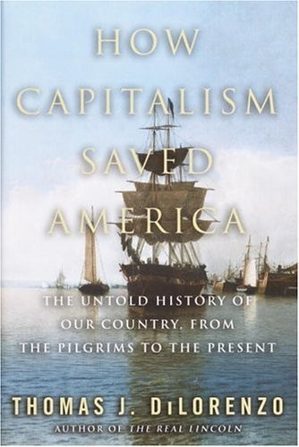 How Capitalism Saved America: The U..., Dilorenzo, Thom