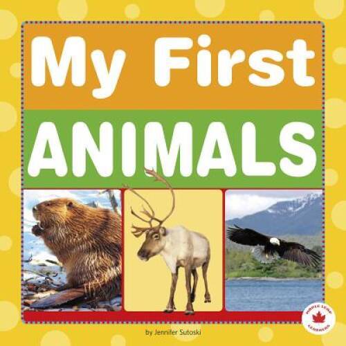 My First Animals (Maple Leaf Learners) - Board book By Sutoski, Jennifer - GOOD